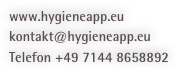 www.hygieneapp.eu
kontakt@hygieneapp.eu
Telefon +49 7144 8658892